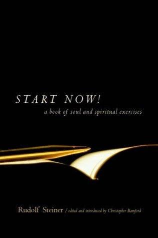 Start Now!: A Book Of Soul And Spiritual Exercises [Paperback]