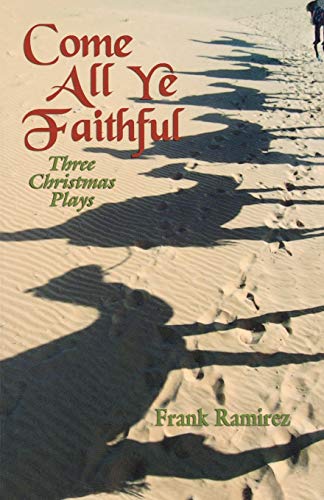 Come All Ye Faithful Three Christmas Plays [Paperback]