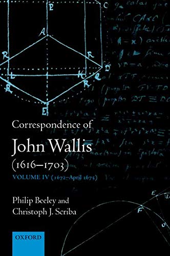 Correspondence of John Wallis (1616-1703) Volume IV (1672-April 1675) [Hardcover]