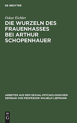 Die Wurzeln Des Frauenhasses Bei Arthur Schopenhauer [Hardcover]