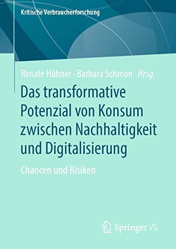 Das transformative Potenzial von Konsum zwischen Nachhaltigkeit und Digitalisier [Paperback]