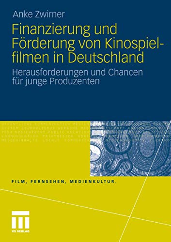 Finanzierung und Frderung von Kinospielfilmen in Deutschland Herausforderungen [Paperback]