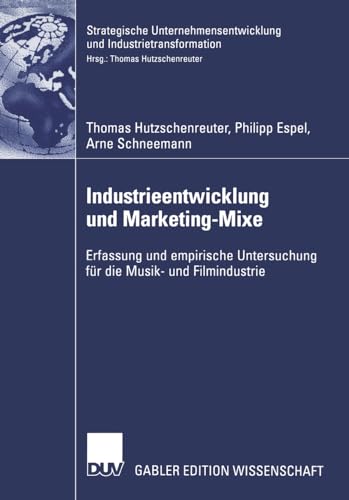 Industrieenticklung und Marketing-Mixe Erfassung und empirische Untersuchung f [Paperback]