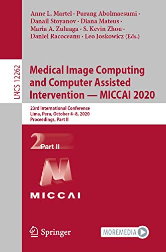 Medical Image Computing and Computer Assisted Intervention  MICCAI 2020: 23rd I [Paperback]