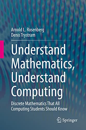 Understand Mathematics, Understand Computing: Discrete Mathematics That All Comp [Hardcover]