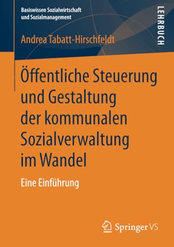 ffentliche Steuerung und Gestaltung der kommunalen Sozialverwaltung im Wandel:  [Paperback]