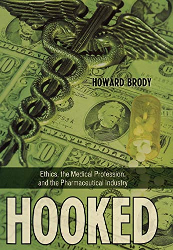 Hooked: How Medicine's Dependence on the Pharmaceutical Industry Undermines Prof [Hardcover]