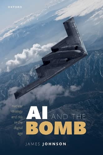 AI and the Bomb: Nuclear Strategy and Risk in the Digital Age [Hardcover]