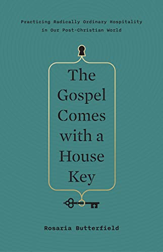 Gospel Comes with a House Key : Practicing Radically Ordinary Hospitality in Our [Hardcover]