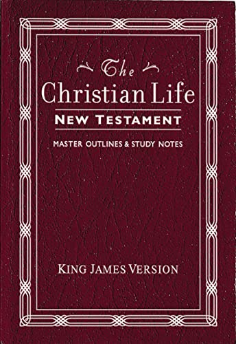 KJV, The Christian Life New Testament, Leathersoft, Burgundy: with Master Outlin [Paperback]