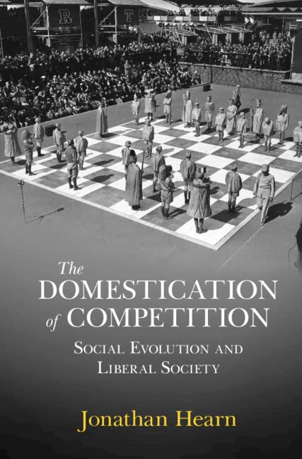 The Domestication of Competition: Social Evolution and Liberal Society [Hardcover]