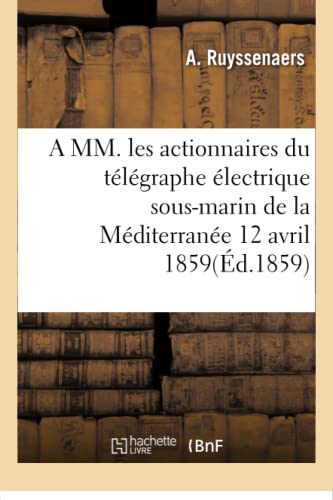 A Mm. Les Actionnaires Du Telegraphe Electrique Sous-Marin De La Mediterranee 12 [Paperback]