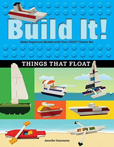 Build It Things That Float Make Supercool Models ith Your Favorite LEGO Part [Paperback]