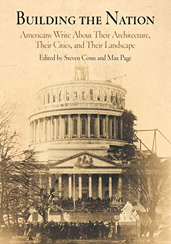 Building the Nation Americans Write About Their Architecture, Their Cities, and [Paperback]