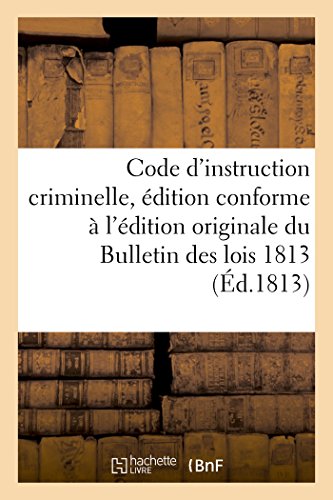 Code D'instruction Criminelle, Edition Conforme A L'edition Originale Du Bulleti [Paperback]