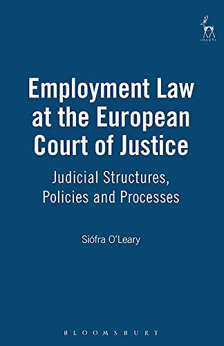 Employment La at the European Court of Justice Judicial Structures, Policies a [Hardcover]