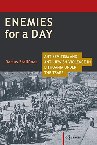 Enemies For A Day Antisemitism And Anti-Jeish Violence In Lithuania Under The  [Paperback]