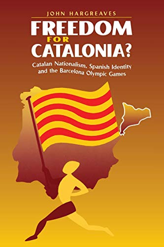 Freedom for Catalonia Catalan Nationalism, Spanish Identity and the Barcelona  [Paperback]