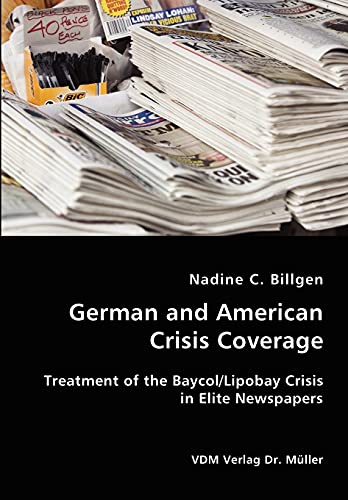 German and American Crisis Coverage- Treatment of the Baycol/Lipbay Crisis in El [Unknon]