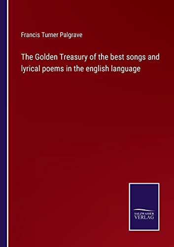 Golden Treasury Of The Best Songs And Lyrical Poems In The English Language