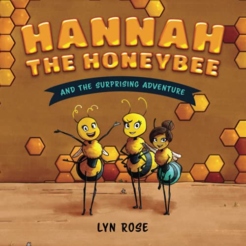 Hannah The Honeybee And The Surprising Adventure