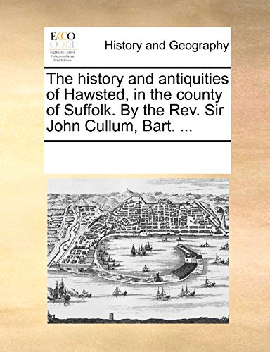 History and Antiquities of Hasted, in the County of Suffolk by the Rev Sir John [Paperback]