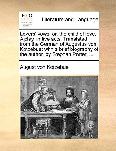 Lovers' Vos, or, the Child of Love a Play, in Five Acts Translated from the Ger [Paperback]