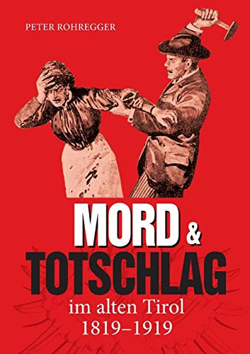 Mord Und Totschlag Im Alten Tirol