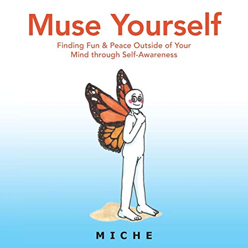 Muse Yourself  Finding Fun and Peace Outside of Your Mind Through Self-Aarenes [Paperback]