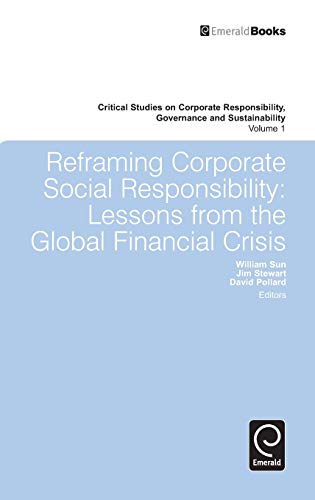 Reframing Corporate Social Responsibility  Lessons from the Global Financial Cr [Hardcover]