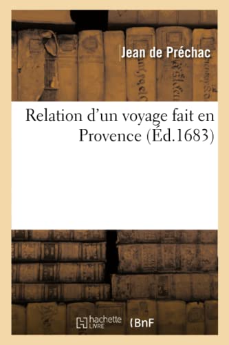 Relation d un Voyage Fait en Provence, Contenant les Antiquitez les Plus Curieus [Paperback]