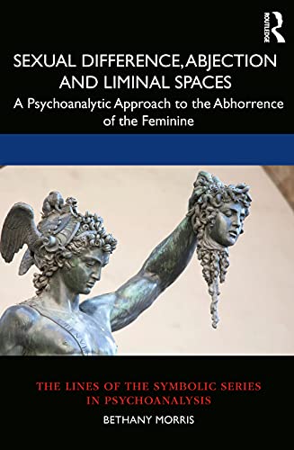 Sexual Difference, Abjection and Liminal Spaces A Psychoanalytic Approach to th [Paperback]