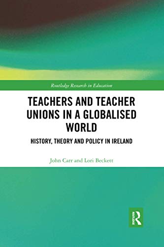 Teachers and Teacher Unions in a Globalised World History, theory and policy in [Paperback]