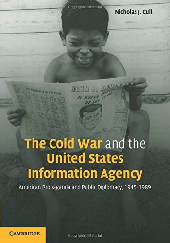 The Cold War and the United States Information Agency American Propaganda and P [Paperback]