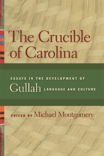 The Crucible of Carolina Essays in the Development of Gullah Language and Cultu [Hardcover]