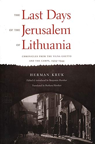 The Last Days of the Jerusalem of Lithuania Chronicles from the Vilna Ghetto an [Hardcover]