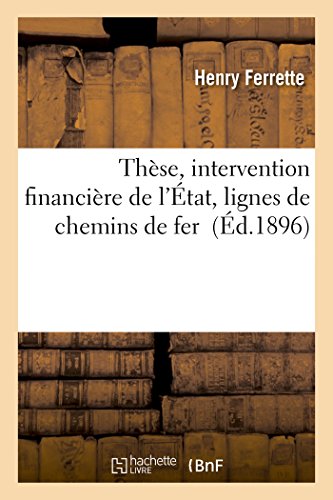 These, Intervention Financiere De L'etat, Lignes De Chemins De Fer (french Editi [Paperback]