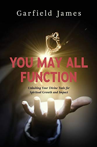 You May All Function  Unlocking Your Divine Tools for Spiritual Groth and Impa [Paperback]