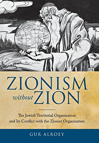 Zionism Without Zion The Jeish Territorial Organization And Its Conflict With  [Hardcover]