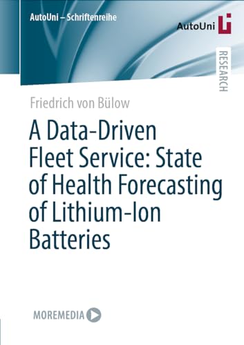 A Data-Driven Fleet Service: State of Health Forecasting of Lithium-Ion Batterie [Paperback]