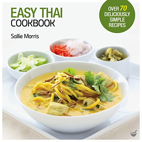 Easy Thai Cookbook: The Step-by-step Guide to Deliciously Easy Thai Food at Home [Paperback]