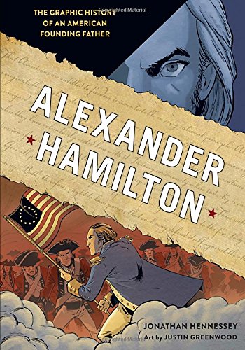 Alexander Hamilton: The Graphic History of an