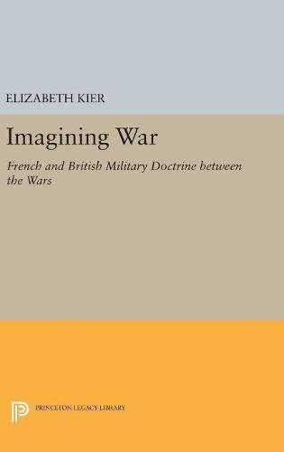 Imagining War French and British Military Doctrine between the Wars [Hardcover]