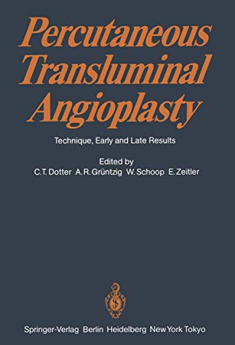 Percutaneous Transluminal Angioplasty: Technique, Early and Late Results [Paperback]