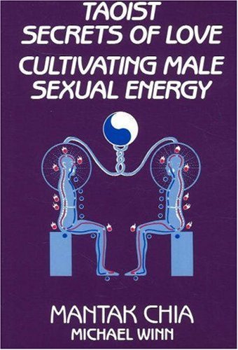 Taoist Secrets Of Love: Cultivating Male Sexual Energy [Paperback]