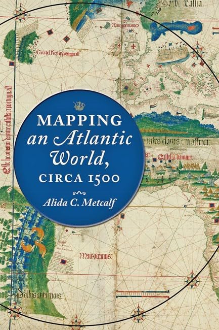 MAPPING AN ATLANTIC WORLD, CIRCA 1500 [Hardcover]