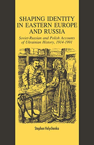 Shaping Identity in Eastern Europe and Russia: Soviet and Polish Accounts of Ukr [Hardcover]