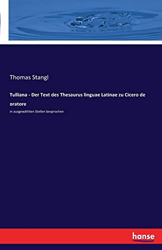 Tulliana - Der Text Des Thesaurus Linguae Latinae Zu Cicero De Oratore (german E [Paperback]