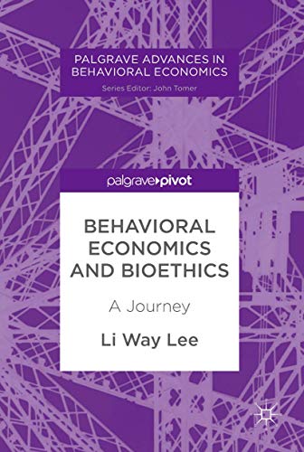 Behavioral Economics and Bioethics: A Journey [Hardcover]