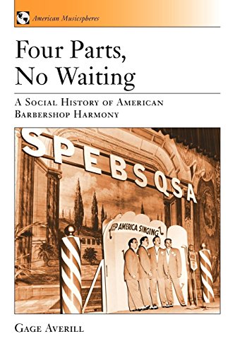 Four Parts, No Waiting A Social History of American Barbershop Quartet [Paperback]